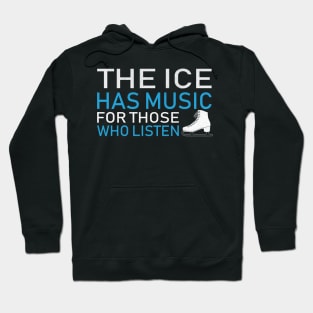 The Ice Has Music for Those Who Listen Novelty Ice Skating Hoodie